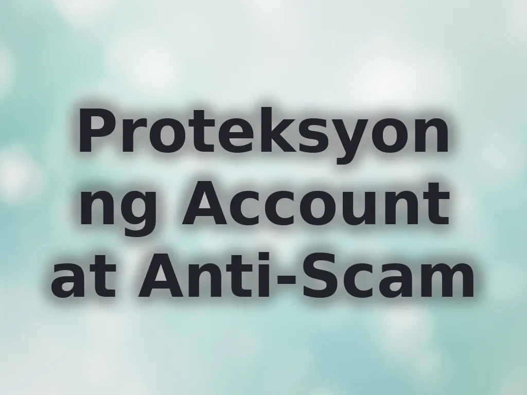 Proteksyon ng Account at Anti-Scam